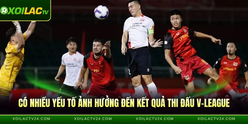 Có nhiều yếu tố ảnh hưởng đến kết quả thi đấu V-League