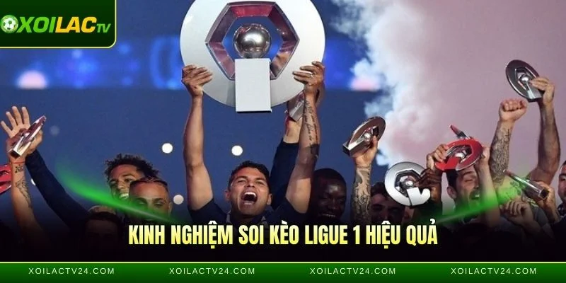 Bật mí mẹo soi kèo các trận đấu Ligue 1