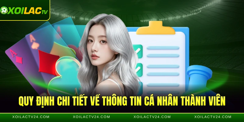 Quy định chi tiết về thông tin cá nhân thành viên